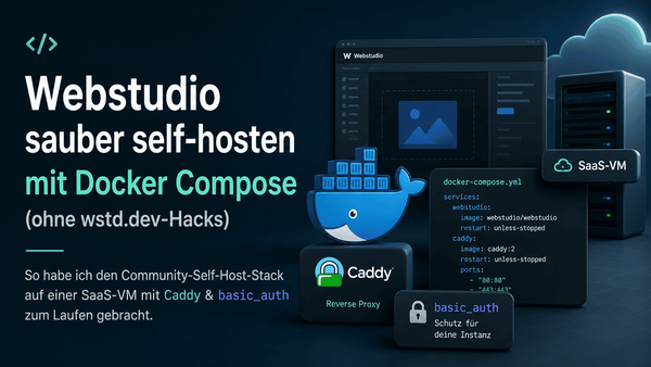 Webstudio selbst hosten hinter Caddy: Drei Stunden Lehrgeld in einer Setup-Story
